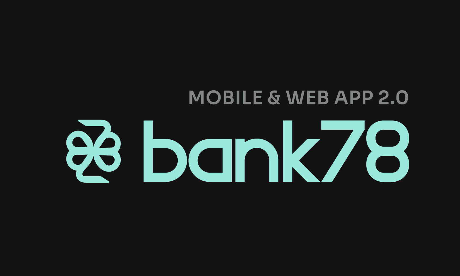 The new bank78 logo, a mint clover mark and wordmark on near-black, labelled Mobile & Web App 2.0